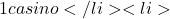 1 casino</li>     <li>